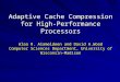 Adaptive Cache Compression for High-Performance Processors Alaa R. Alameldeen and David A.Wood Computer Sciences Department, University of Wisconsin- Madison