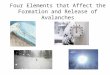 Four Elements that Affect the Formation and Release of Avalanches