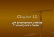 Chapter 13 Law Enforcement and the Criminal Justice System