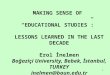 1 MAKING SENSE OF “EDUCATIONAL STUDIES”: LESSONS LEARNED IN THE LAST DECADE Erol İnelmen Boğaziçi University, Bebek, İstanbul, TURKEY inelmen@boun.edu.tr