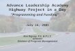 Advance Leadership Academy Highway Project in a Day “Programming and Funding” July 16, 2009 Ron Rigney, P.E. & P.L.S. Director Division of Program Management