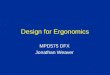 Design for Ergonomics MPD575 DFX Jonathan Weaver