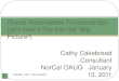 Cathy Cakebread Consultant NorCal OAUG January 13, 2011 Copyright © 2011 Cathy Cakebread 1 Oracle Receivables Fundamentals (and How it Fits into the â€œBig