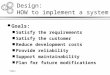 Topic Design: HOW to implement a system Goals: Satisfy the requirements Satisfy the customer Reduce development costs Provide reliability Support maintainability