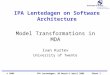 Sheet 1© 2005 kurtev@cs.utwente.nlIPA Lentedagen, 30 March-1 April 2005 IPA Lentedagen on Software Architecture Model Transformations in MDA Ivan Kurtev