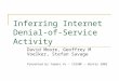 Inferring Internet Denial-of- Service Activity David Moore, Geoffrey M Voelker, Stefan Savage Presented by Yuemin Yu – CS290F – Winter 2005