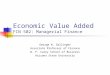 Economic Value Added FIN 502: Managerial Finance George W. Gallinger Associate Professor of Finance W. P. Carey School of Business Arizona State University