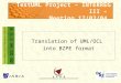 Translation of UML/OCL into BZPE format TestUML Project – INTERREG III – Meeting 12/02/04