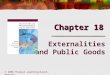 Chapter 18 © 2006 Thomson Learning/South-Western Externalities and Public Goods