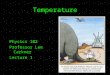 Temperature Physics 102 Professor Lee Carkner Lecture 1