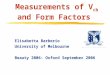 Elisabetta Barberio University of Melbourne Beauty 2006: Oxford September 2006 Measurements of V cb and Form Factors