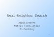 1 Near-Neighbor Search Applications Matrix Formulation Minhashing