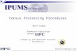 Census Processing Procedures Matt Sobek Funded by the National Science Foundation Minnesota Population Center