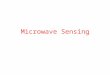 Microwave Sensing. Sensors operate in the microwave portion of the EM spectrum Wavelengths range from 1mm to 1m Special characteristics: –Microwave EMR