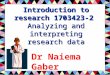 Introduction to research 1703423-2 Analyzing and interpreting research data Dr Naiema Gaber