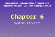 Chapter 6 Systems Concepts MANAGEMENT INFORMATION SYSTEMS 8/E Raymond McLeod, Jr. and George Schell Copyright 2001 Prentice-Hall, Inc. 6-1