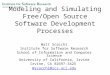 Modeling and Simulating Free/Open Source Software Development Processes Walt Scacchi Institute for Software Research School of Information and Computer