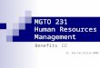 MGTO 231 Human Resources Management Benefits 福利 Dr. Kin Fai Ellick WONG