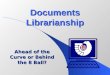 Documents Librarianship Ahead of the Curve or Behind the 8 Ball?