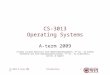 IntroductionCS-3013 A-term 20091 CS-3013 Operating Systems A-term 2009 (Slides include materials from Modern Operating Systems, 3 rd ed., by Andrew Tanenbaum