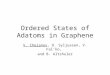 Ordered States of Adatoms in Graphene V. Cheianov, O. Syljuasen, V. Fal’ko, and B. Altshuler
