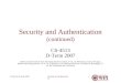 Security and Authentication CS-4513, D-Term 20071 Security and Authentication (continued) CS-4513 D-Term 2007 (Slides include materials from Operating