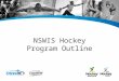 NSWIS Hockey Program Outline. Program Partner Details and Joint Management Committee Representatives Program PartnerOrganisational contact details Hockey