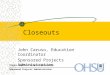 Oregon Health & Science University Sponsored Projects Administration Closeouts John Caruso, Education Coordinator Sponsored Projects Administration