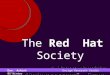 The Red Hat Society ---- A Happy Naughty “Rejuvenescent” Group The Red Hat Society ---- A Happy Naughty “Rejuvenescent” Group Dan ， Ashish Design Research