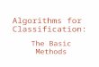 Algorithms for Classification: The Basic Methods