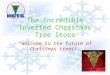 The Incredible Inverted Christmas Tree Store “Welcome to the future of Christmas trees!”