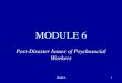 Module 61 MODULE 6 Post-Disaster Issues of Psychosocial Workers