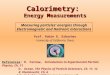Calorimetry: Energy Measurements Prof. Robin D. Erbacher University of California, Davis References: R. Fernow, Introduction to Experimental Particle Physics,