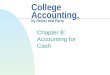 College Accounting, by Heintz and Parry Chapter 8: Accounting for Cash