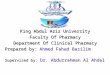 King Abdul Aziz University Faculty Of Pharmacy Department Of Clinical Pharmacy Prepared by: Ahmed Fahad Basilim Supervised by: Dr. Abdurrahman Al Ahdal