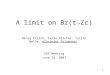 1 A limit on Br(t→Zc) Henry Frisch, Carla Pilcher, Collin Wolfe, Alexander Paramonov VEP Meeting June 19, 2007