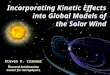 Incorporating Kinetic Effects into Global Models of the Solar Wind Steven R. Cranmer Harvard-Smithsonian Center for Astrophysics