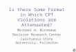 Is there Some Format in Which CPT Violations are Attenuated? Michael H. Birnbaum Decision Research Center California State University, Fullerton
