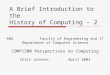A Brief Introduction to the History of Computing - 2 ANU Faculty of Engineering and IT Department of Computer Science COMP1200 Perspectives on Computing
