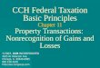 CCH Federal Taxation Basic Principles Chapter 11 Property Transactions: Nonrecognition of Gains and Losses ©2003, CCH INCORPORATED 4025 W. Peterson Ave