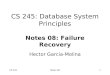 CS 245Notes 081 CS 245: Database System Principles Notes 08: Failure Recovery Hector Garcia-Molina