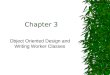 Chapter 3 Object Oriented Design and Writing Worker Classes