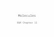 Molecules E&R Chapter 12. Outline Bonding 12-1 –Ionic 12-2 –Covalent 12-3 Molecular Excitations 12-4 –Rotation 12-5 –Vibration 12-6 –Electronic –Electronic