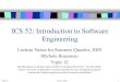 Topic 12Summer 2003 1 ICS 52: Introduction to Software Engineering Lecture Notes for Summer Quarter, 2003 Michele Rousseau Topic 12 Partially based on