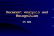 Document Analysis and Recognition CS 661. What is a Document? a.A written or printed paper that bears the original, official, or legal form of something