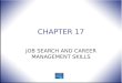 CHAPTER 17 JOB SEARCH AND CAREER MANAGEMENT SKILLS