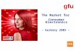 CE Market 2009 Growth from Knowledge The Market for Consumer Electronics - Germany 2009 -