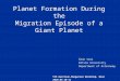 Planet Formation During the Migration Episode of a Giant Planet Áron Süli Eötvös University Department of Astronomy 5th Austrian-Hungarian Workshop, Wien