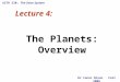 ASTR 330: The Solar System Lecture 4: The Planets: Overview Dr Conor Nixon Fall 2006