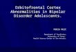 Orbitofrontal Cortex Abnormalities in Bipolar Disorder Adolescents. Pablo Najt Department of Psychiatry, University of Texas, Health Science Center at